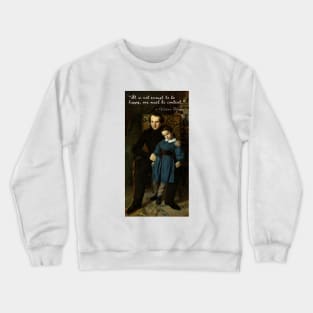 Victor Hugo portrait and  quote: It is not enough to be happy, one must be content Crewneck Sweatshirt